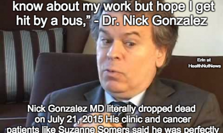 Holistic MD Nick Gonzalez, who died suddenly, said he’d heard big pharma hoped he’d get hit by a bus
