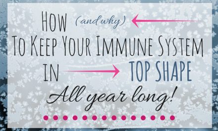 How and Why to Keep Your Immune System in Top Shape