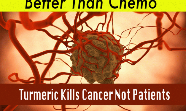 Better Than Chemo: Turmeric Kills Cancer Not Patients