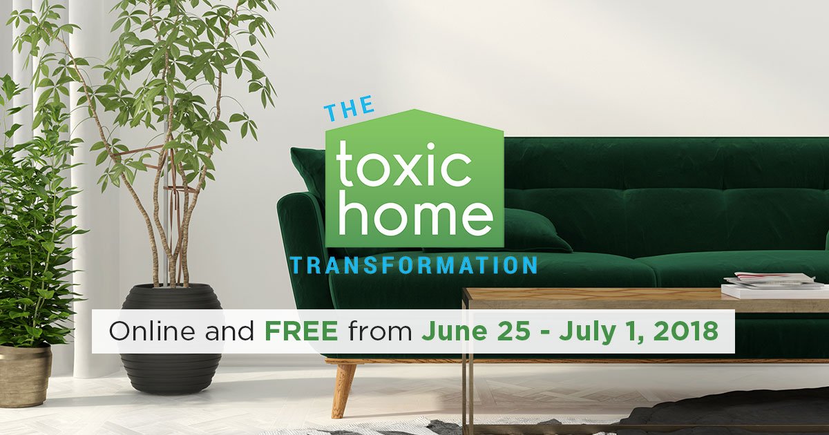 The Toxic Home Transformation Summit: Online and FREE from June 25 – July 1, 2018